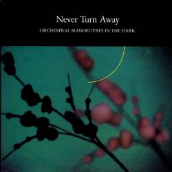 Orchestral Manoeuvres In The Dark : Never Turn Away